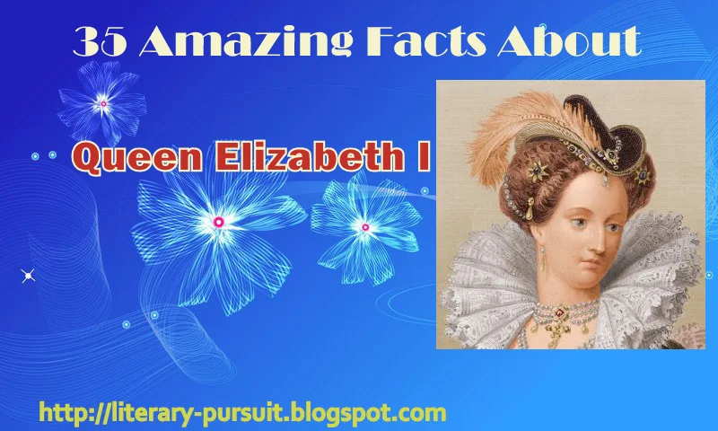 35 Amazing Facts About Queen Elizabeth I