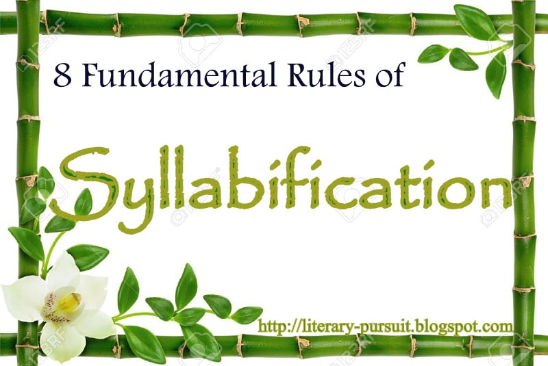 8 Fundamental Rules of Syllabification or Ins and Outs of Syllable