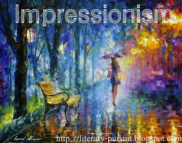 What is the meaning of the literary term, "Impressionism"? Analyse the term with examples.