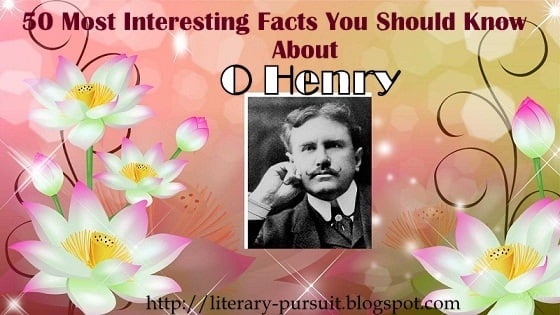 50 Most Interesting facts About O Henry You should know
