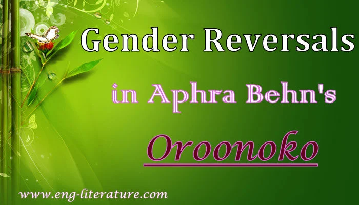 Concept of Gender Reversals in Aphra Behn's Novel "Oroonoko"