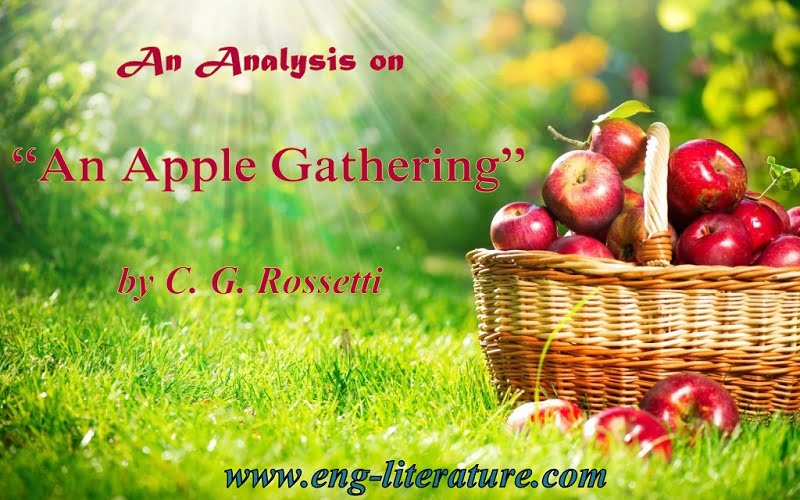 Critical Appreciation of C.G. Rossetti's "An Apple Gathering" or "An Apple Gathering" is a poem of Betrayal and Love.