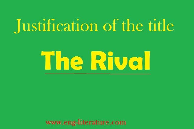 Justification of the title of Sheridan's Play "The Rival"