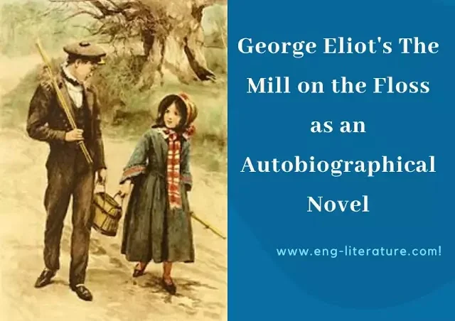 Assess George Eliot's "The Mill on the Floss" as an Autobiographical Novel