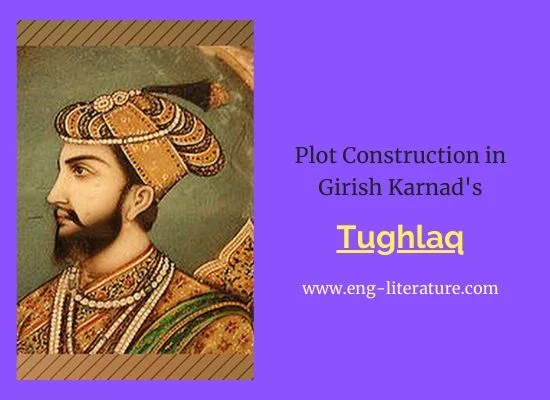 Plot-Construction-Girish-Karnad-Tughlaq