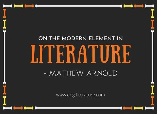 Mathew Arnold's Essay On the Modern Element in Literature Full Text