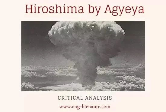 Agyeya's Hiroshima : Critical Analysis
