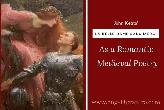 La Belle Dame Sans Merci as Medieval Romantic Poem or Critical Appreciation of La Belle Dame Sans Merci