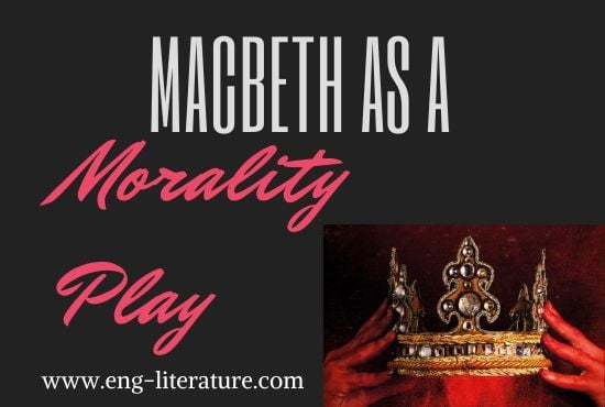 Consider Shakespeare's Macbeth as Morality Play or What moral we got from Macbeth?