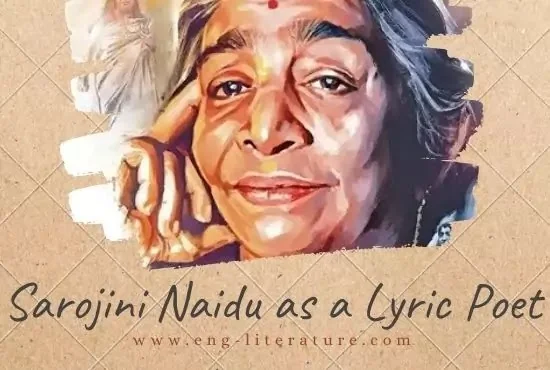 Sarojini Naidu as a Lyric Poet or Comment upon the lyrical vein in Naidu's poetry