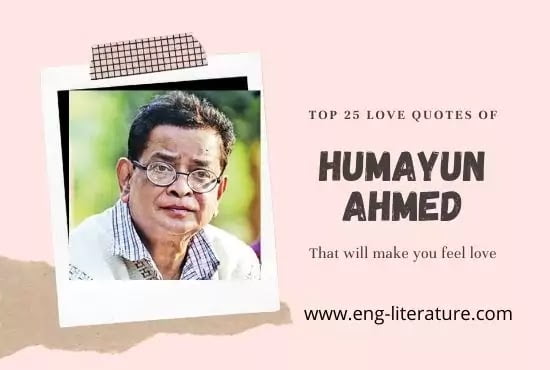 Top 25 Love Quotes of Humayun Ahmed in English That Will Make You Feel Love Top 25 Love Quotes of Humayun Ahmed in English That Will Make You Feel Love