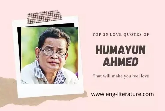 Top 25 Love Quotes of Humayun Ahmed in English That Will Make You Feel Love