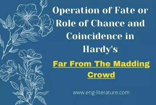 Operation of Fate or Role of Chance and Coincidence in Hardy's Far From the Madding Crowd