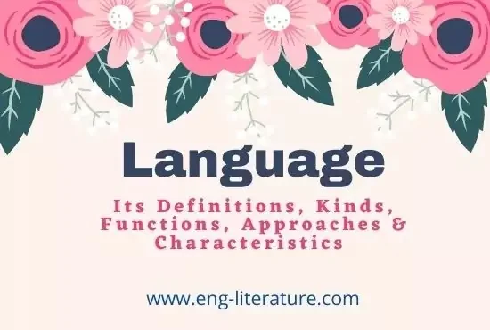 Language : Definitions, Types, Functions, Approaches, Characteristics