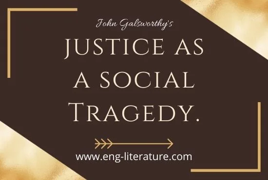 Galsworthy's Justice as a Social Tragedy