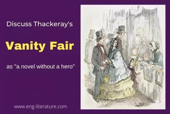 Discuss Thackeray's Vanity Fair as a Novel Without a Hero