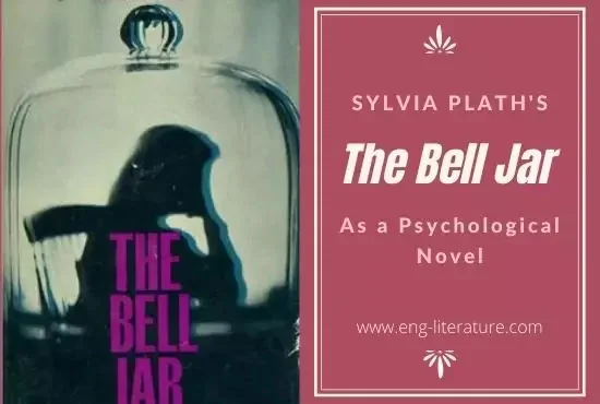 Sylvia Plath The Bell Jar: A Psychological Case Study or The Bell Jar as a Psychological Novel