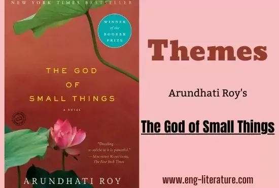 Different Themes in Arundhati Roy's The God of Small Things