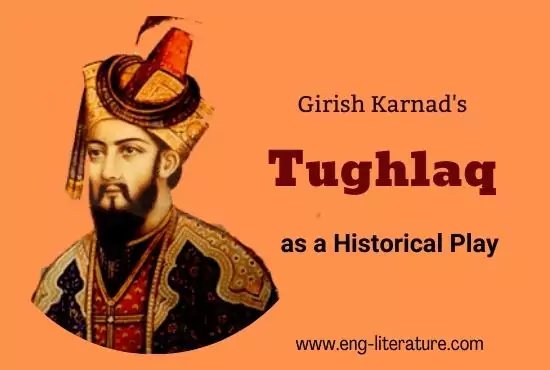 Girish Karnad's Tughlaq as a Historical Play