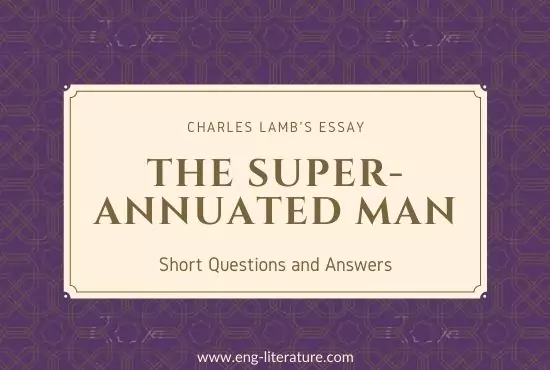 The Super-Annuated Man by Charles Lamb Questions and Answers