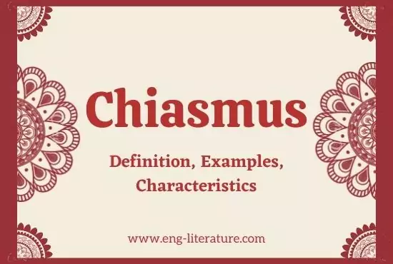 Chiasmus | Definition, Meaning, Characteristics, Examples in Literature