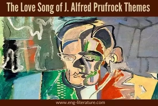 The Love Song Of J Alfred Prufrock Major Theme All About English Literature The Love Song Of J Alfred Prufrock Major Theme All About English Literature