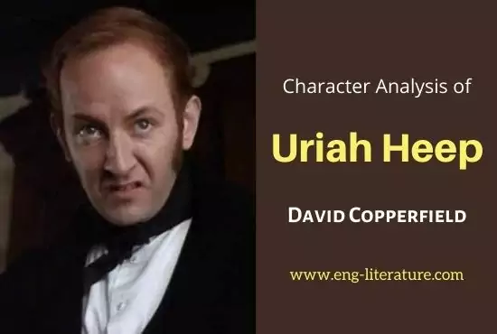 Character Sketch of Uriah Heep in David Copperfield