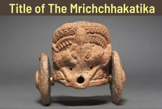 Significance of the Title of The Mricchakatika