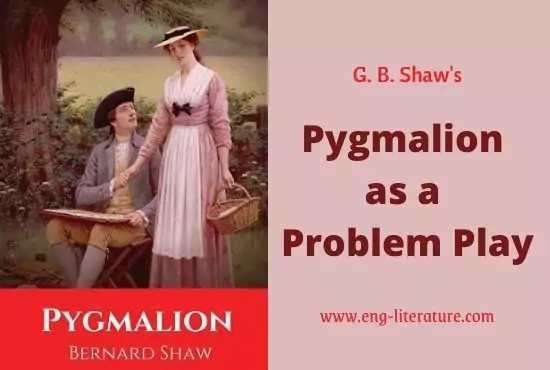 Pygmalion as a Problem Play | Pygmalion as a Drama of Ideas