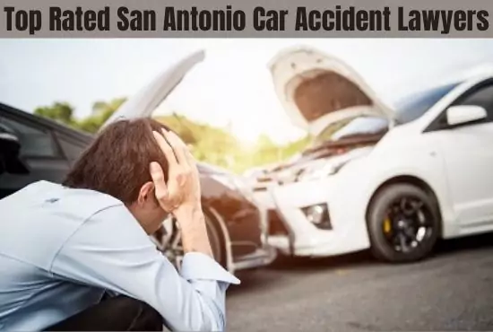 Top Rated San Antonio Car Accident Lawyers: How To Find Top Notch Attorneys