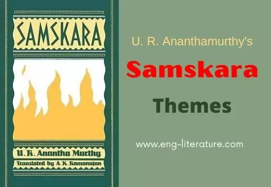 Samskara by Ananthamurthy | Themes