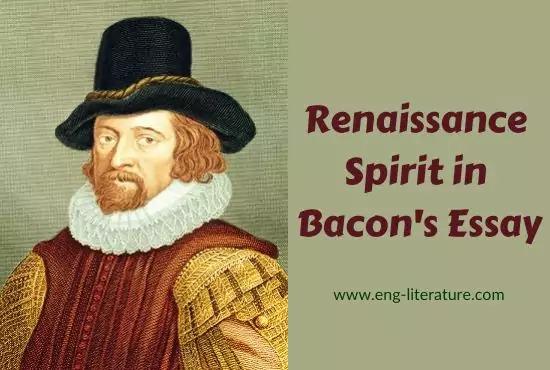 Renaissance Spirit in Bacon's Essay | Renaissance Element in Bacon