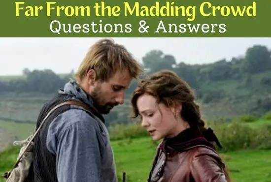 Far From the Madding Crowd Questions and Answers
