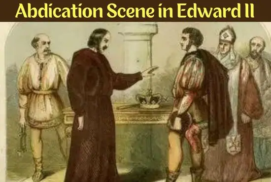 Significance of Abdication or Deposition Scene in Edward II