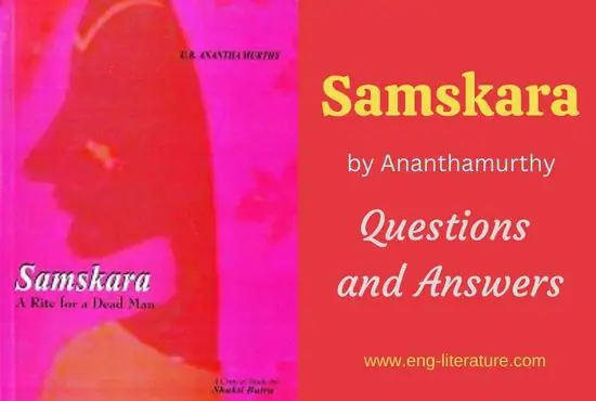 Samskara by Ananthamurthy | Questions and Answers
