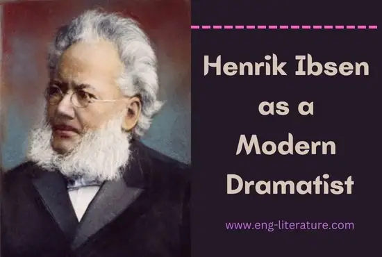 Henrik Ibsen as a Modern Dramatist