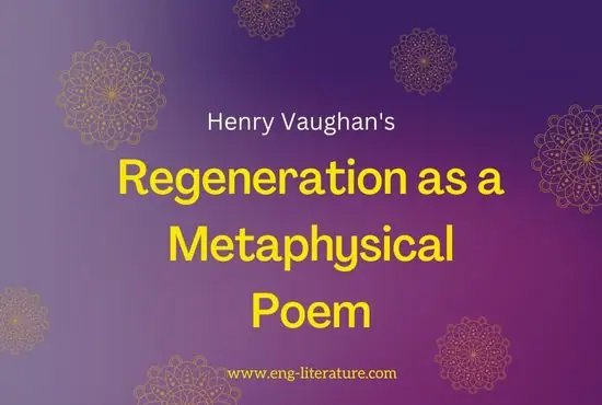 Regeneration as a Metaphysical Poem