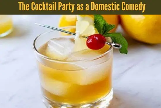 The Cocktail Party as a Domestic Comedy