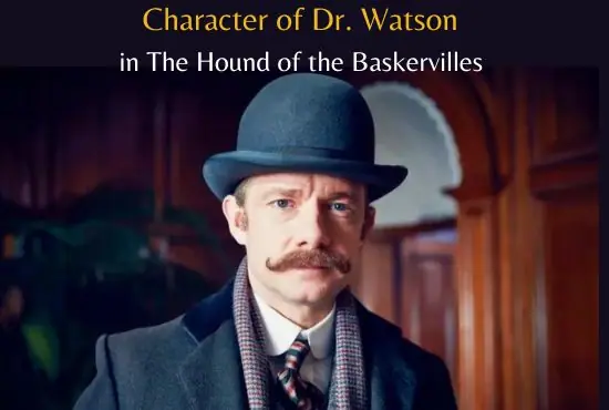 Character Sketch of Dr. Watson in The Hound of the Baskervilles