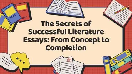 The Secrets of Successful Literature Essays: From Concept to Completion